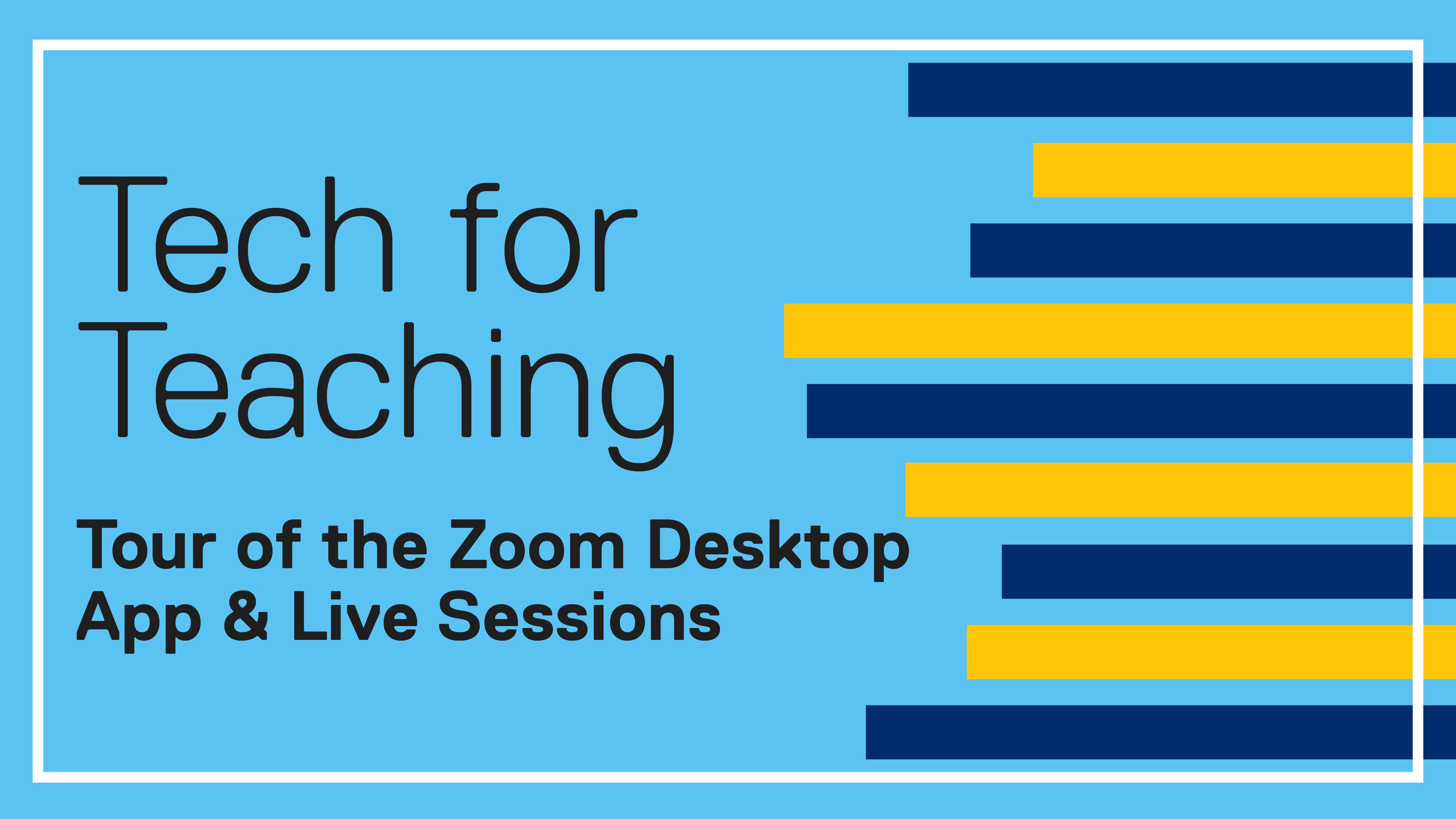 Tech for Teaching. Tour of the Zoom Desktop App 