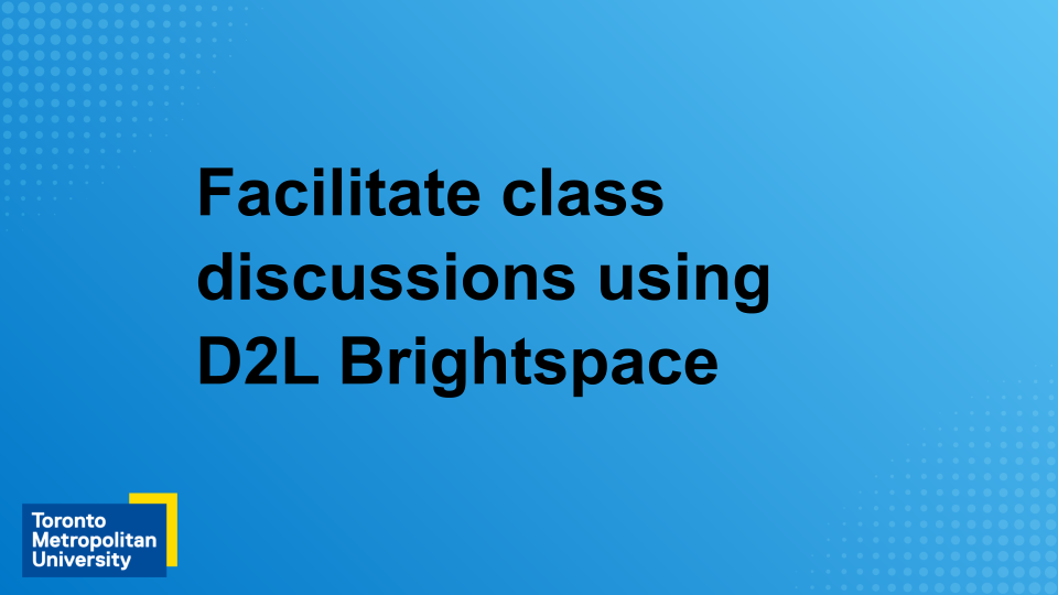 View the webinar "Facilitate class discussions using D2L Brightspace"