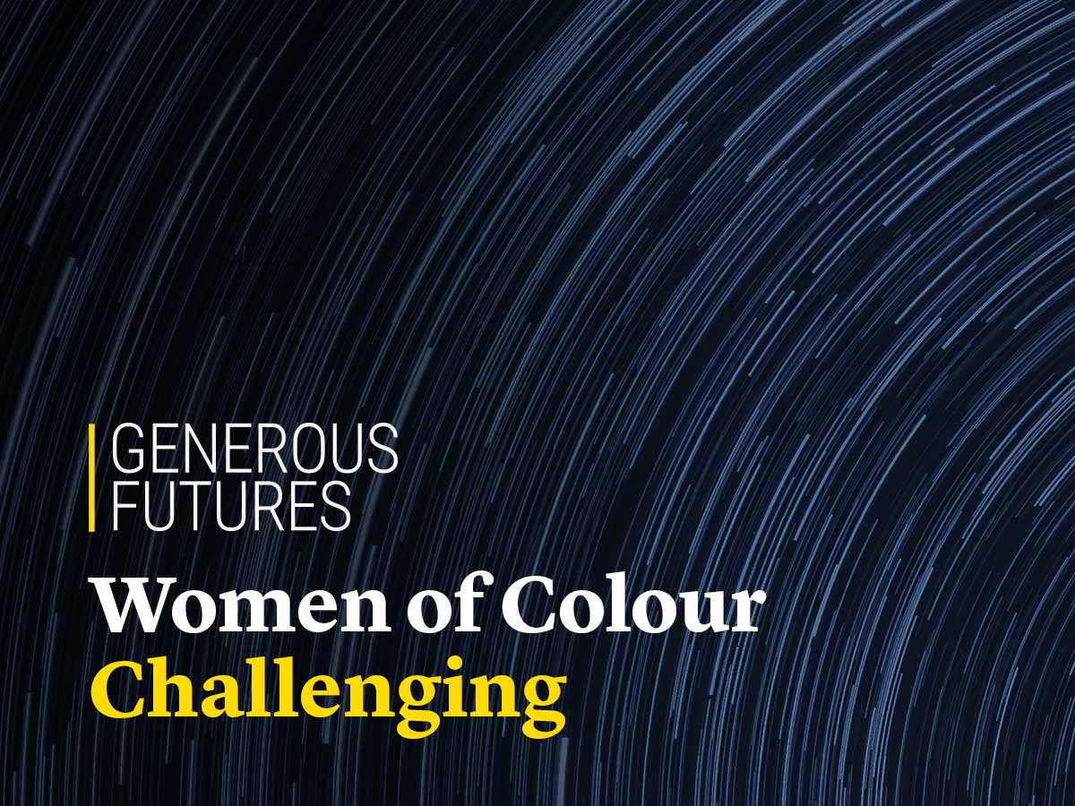 Generous Futures: Women of Colour Challenging  