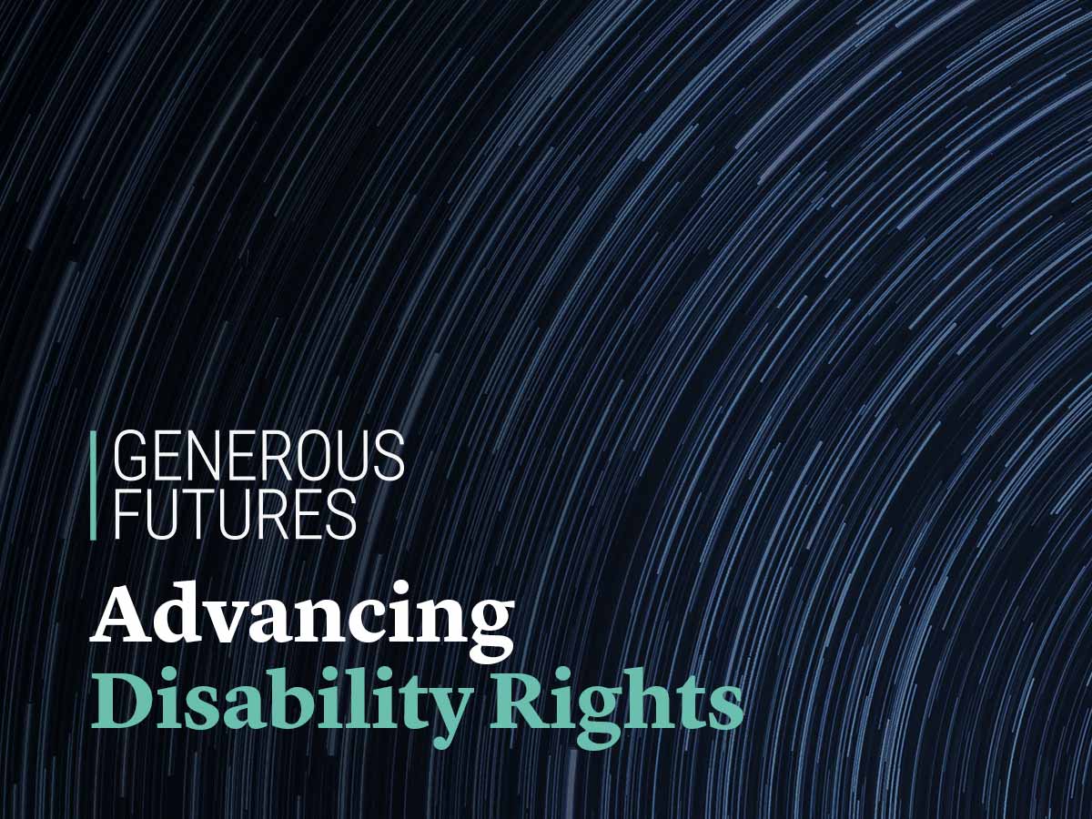 Generous Futures: Advancing Disability Rights