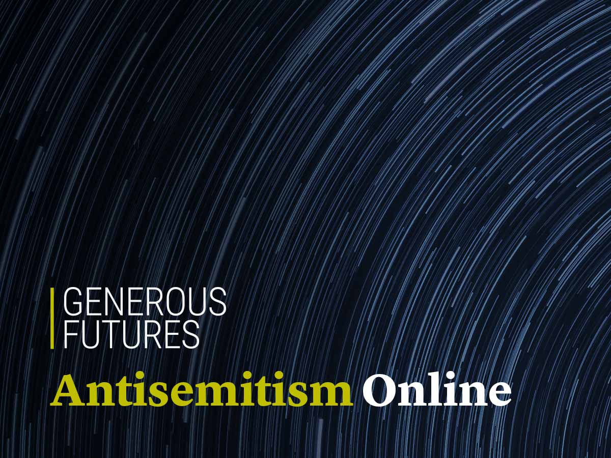 Generous Futures: Antisemitism Online