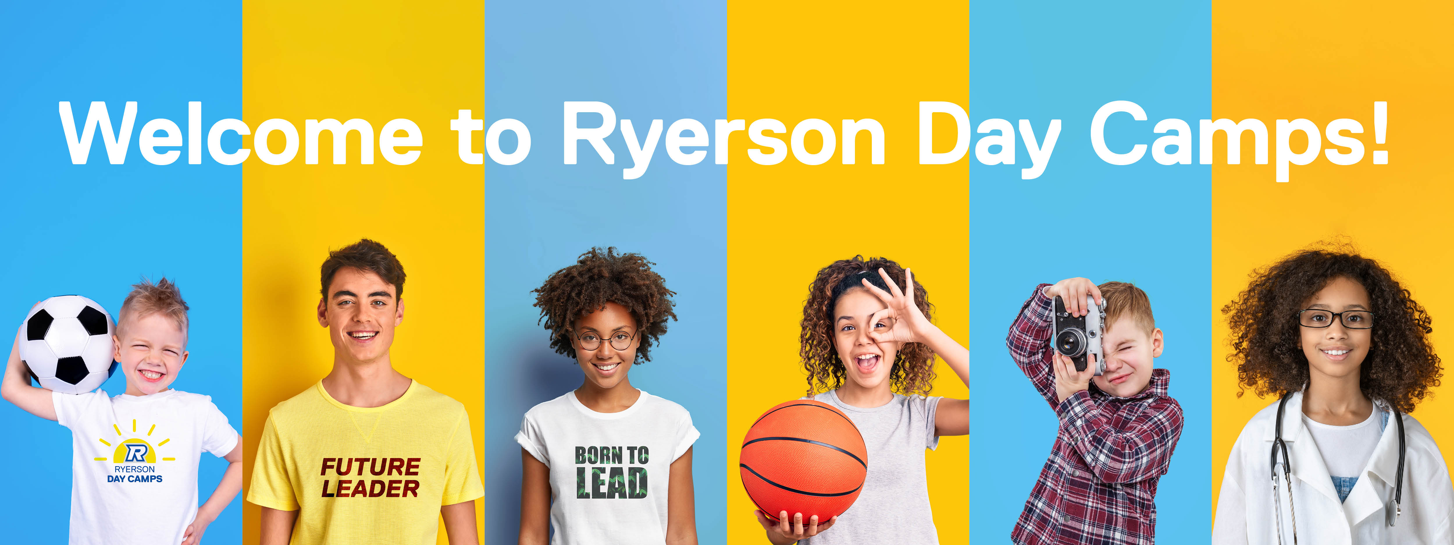 Six portraits of campers posing with an array of props are compiled side-by-side under the words "Welcome to Ryerson Day Camps!"
