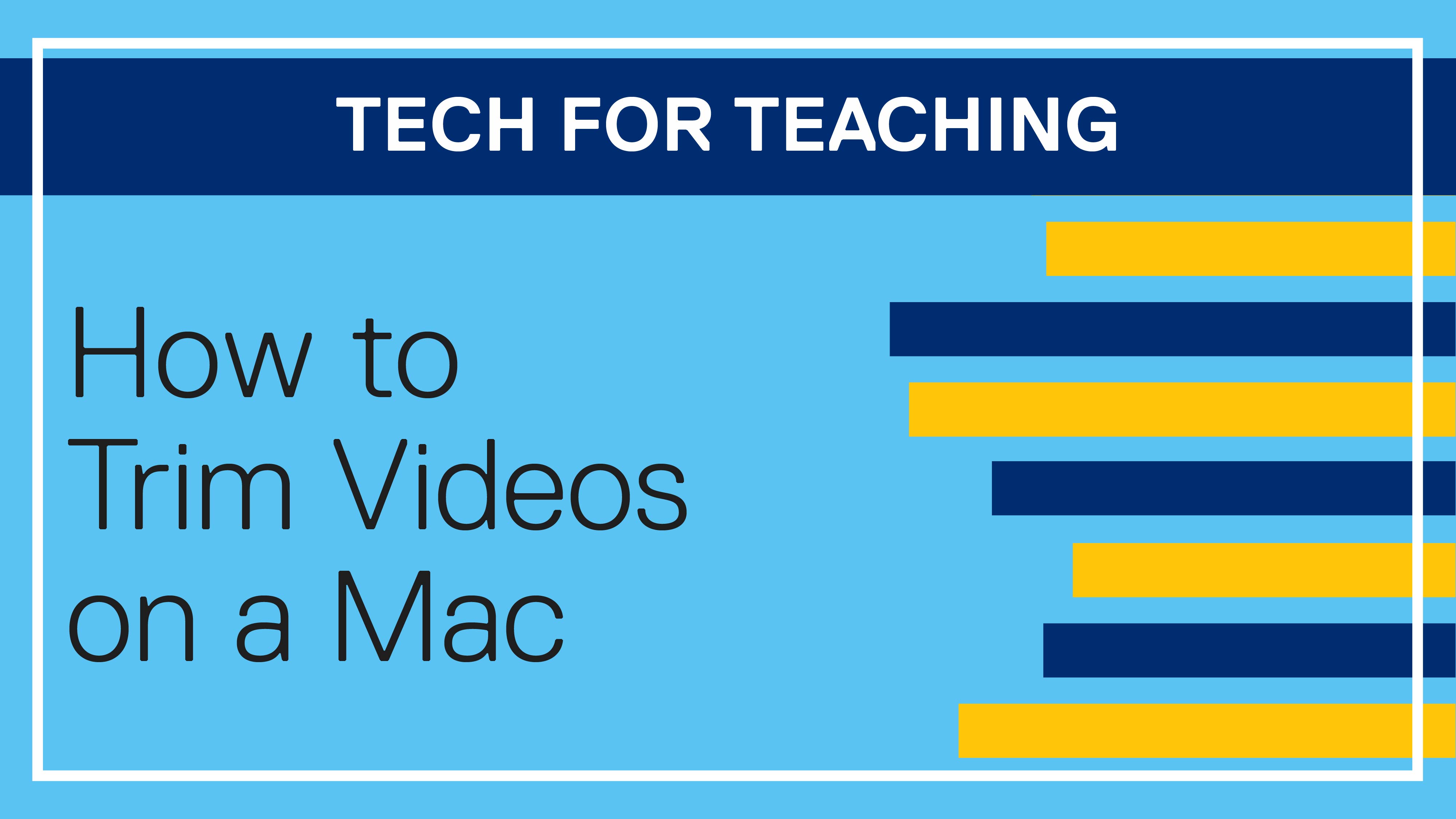 Tech for Teaching: How to Trim Videos on a Mac (1:14)