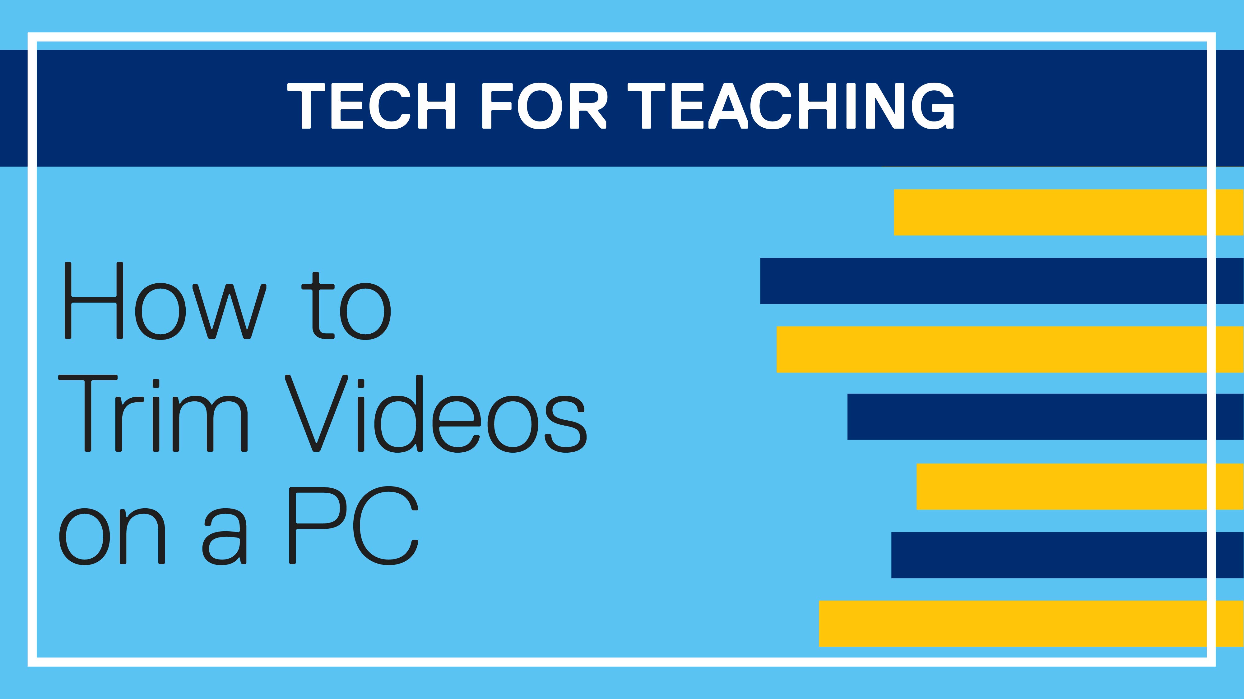 Tech for Teaching: How to Trim Videos on a PC