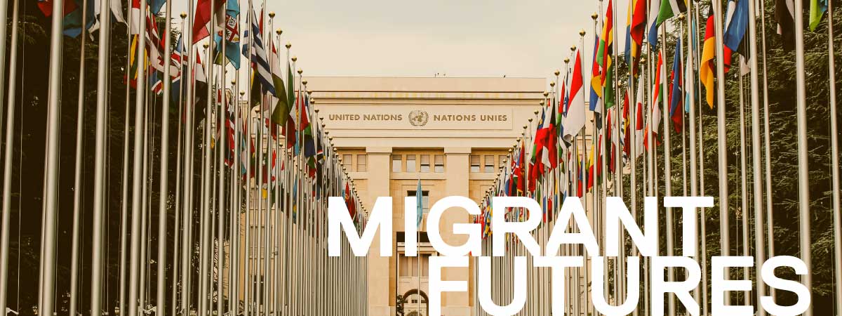 Migrant Futures with image of UN building