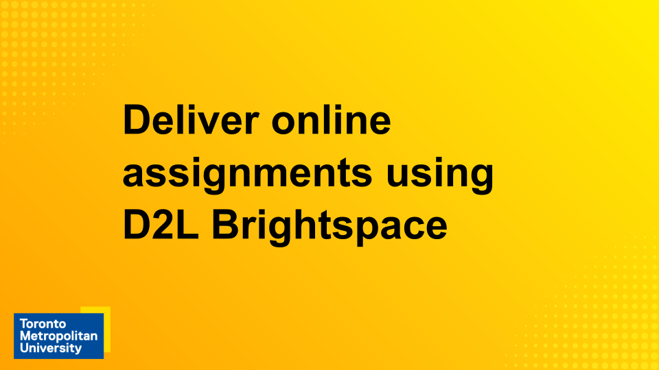 View the webinar "Deliver online assignment using D2L Brightspace"