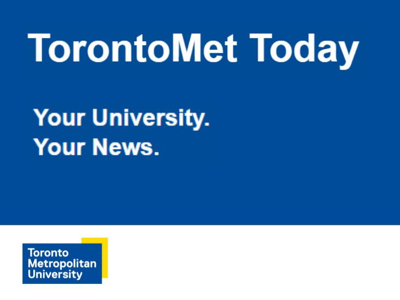 TorontoMet Today, your university, your news