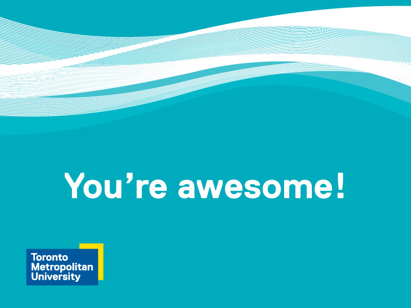 A turquoise card that reads 'You're awesome' with a Ryerson logo on the bottom left.