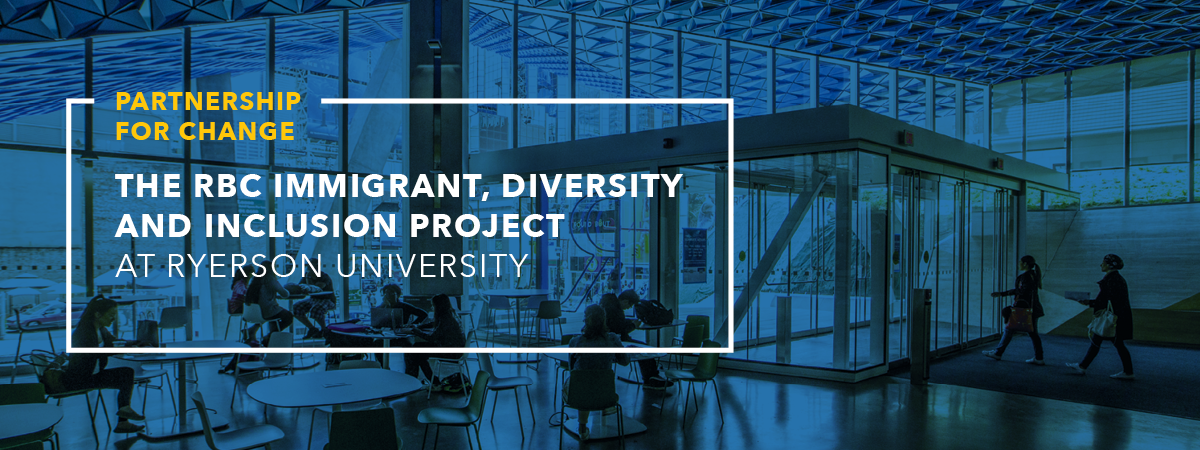 Partnership for Change: The RBC Immigrant, Diversity and Inclusion Project at Ryerson University