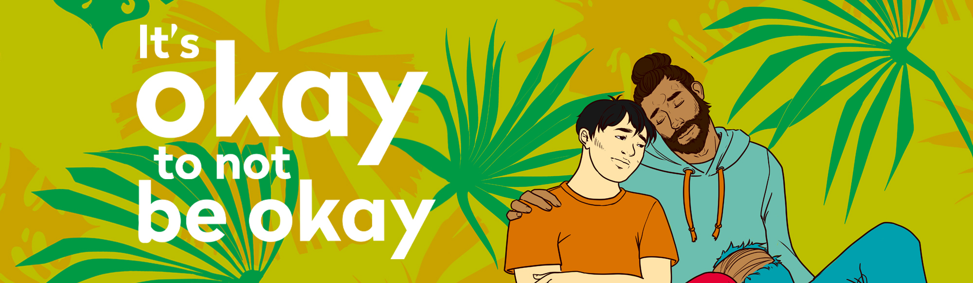 Graphic of two men embracing with the text "it's okay to not be okay" with green and brown leaves around.