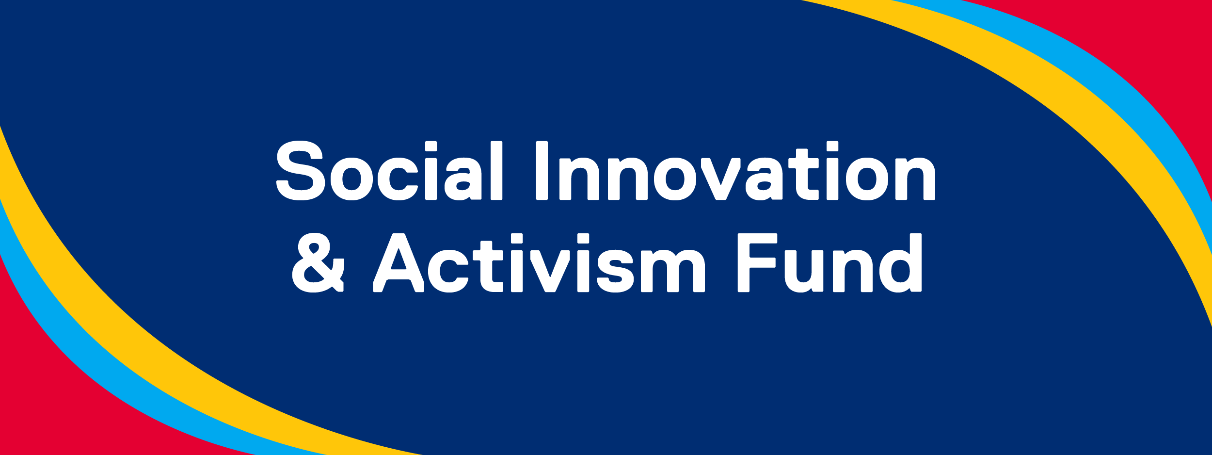 Navy blue background with red, blue and yellow border. White font reads "Social Innovation & Activism Fund"