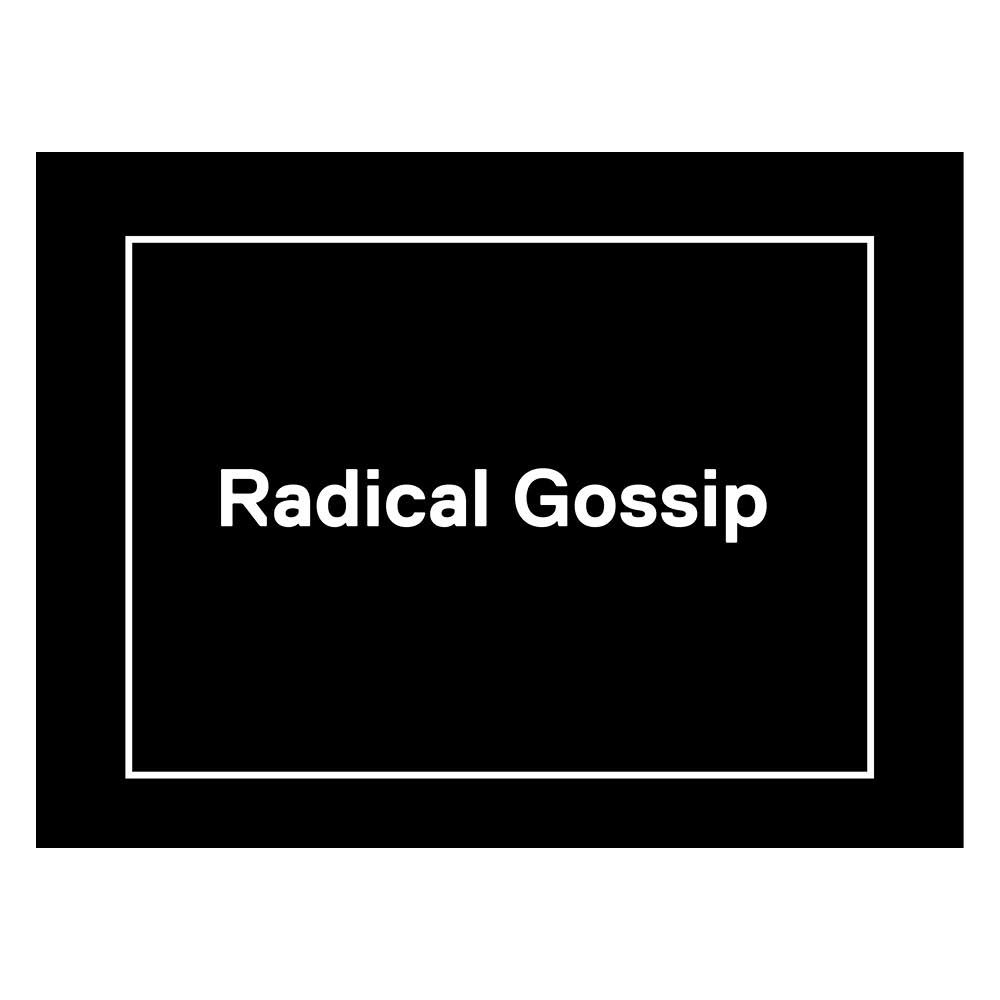 raddical gossip
