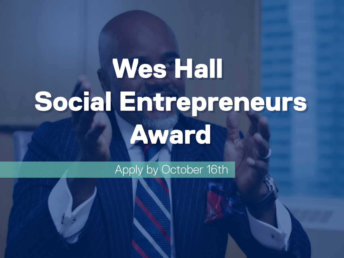 Image of Wes Hall that reads 'Wes Hall Social Entrepreneurs Award. Apply by October 16th'