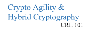 Crypto Agility & Hybrid Cryptography CRL 101 