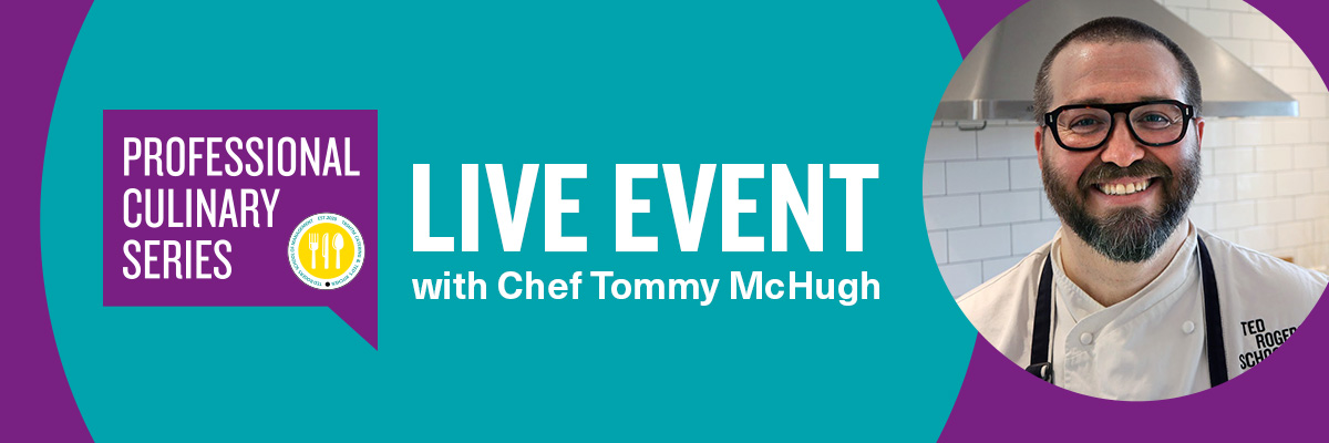Professional Culinary Series Live Event with Chef Tommy McHugh