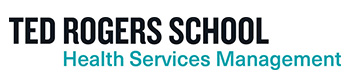 "Ted Rogers School" in black on the top, "Health Services Management" in teal on the bottom
