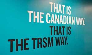 Wall that says: That is the Canadian way. That is the TRSM way