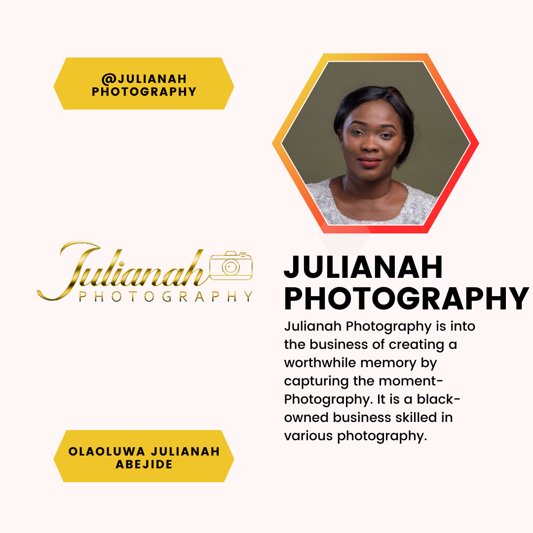 A feature of Olaoluwa Julianah Abejide and Julianah Photography. Julianah Photography is into the business of creating a worthwhile memory by capturing the moment. It is a Black-owned business skilled in various photography.